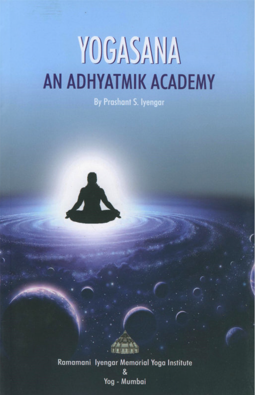 Yogasana an adhyatmik academy by Prashant S. Iyengar